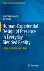 Human-Experiential Design of Presence in Everyday Blended Reality: Living in the Here and Now (Human-Computer Interaction) By John Waterworth, Kei Hoshi Cover Image