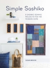 Simple Sashiko: 8 Sashiko Sewing Projects for the Modern Home By Susan Briscoe Cover Image