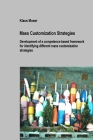 Mass Customization Strategies - Development of a competence-based framework for identifying different mass customization strategies By Klaus Moser Cover Image