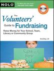 The Volunteers' Guide to Fundraising: Raise Money for Your School, Team, Library or Community Group [With CDROM] Cover Image
