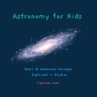 Astronomy for Kids: Basic & Advanced Concepts Explained in Rhymes By Preetinder Rahil Cover Image