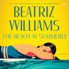 The Beach at Summerly CD: A Novel By Beatriz Williams, Saskia Maarleveld (Read by) Cover Image