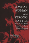A Weak Woman in a Strong Battle: Women and Public Execution in Early Modern England (Strode Studies in Early Modern Literature and Culture) By Dr. Jennifer Lillian Lodine-Chaffey Cover Image