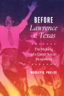 Before Lawrence v. Texas: The Making of a Queer Social Movement By Wesley G. Phelps Cover Image