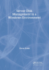Server Disk Management in a Windows Environment By Drew Robb Cover Image