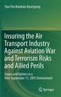 Insuring the Air Transport Industry Against Aviation War and Terrorism Risks and Allied Perils: Issues and Options in a Post-September 11, 2001 Enviro Cover Image