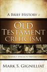 A Brief History of Old Testament Criticism: From Benedict Spinoza to Brevard Childs By Mark S. Gignilliat Cover Image