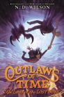 Outlaws of Time #3: The Last of the Lost Boys By N. D. Wilson Cover Image