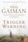 Trigger Warning: Short Fictions and Disturbances By Neil Gaiman Cover Image
