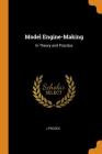 Model Engine-Making: In Theory and Practice By J. Pocock Cover Image