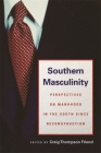 Southern Masculinity: Perspectives on Manhood in the South Since Reconstruction By Benjamin Wise (Contribution by), Christopher Breu (Contribution by), Edward Blum (Contribution by) Cover Image