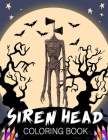 Siren Head Coloring Book: Engage with the enigma of Siren Head through pages that capture its ominous form and the suspenseful settings it haunt Cover Image