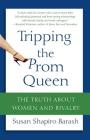 Tripping the Prom Queen: The Truth About Women and Rivalry By Susan Shapiro Barash Cover Image