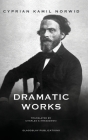Dramatic Works By Cyprian Kamil Norwid Cover Image