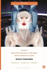 Space Feminisms: People, Planets, Power By Marie-Pier Boucher (Editor), Charissa N. Terranova (Editor), Claire Webb (Editor) Cover Image