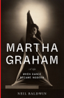 Martha Graham: When Dance Became Modern By Neil Baldwin Cover Image
