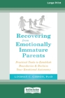 Recovering from Emotionally Immature Parents: Practical Tools to Establish Boundaries and Reclaim Your Emotional Autonomy (16pt Large Print Edition) By Lindsay C. Gibson Cover Image