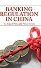 Banking Regulation in China: The Role of Public and Private Sectors By W. He Cover Image