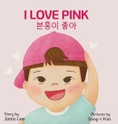 I Love Pink: Bilingual Korean-English Children's Book By Jimin Lee, Song-I Kim (Illustrator) Cover Image