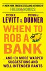 When to Rob a Bank: ...And 131 More Warped Suggestions and Well-Intended Rants Cover Image