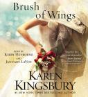 A Brush of Wings: A Novel (Angels Walking) By Karen Kingsbury, Kirby Heyborne (Read by), January LaVoy (Read by) Cover Image