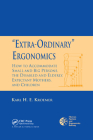 'Extra-Ordinary' Ergonomics: How to Accommodate Small and Big Persons, The Disabled and Elderly, Expectant Mothers, and Children By Karl H. E. Kroemer Cover Image