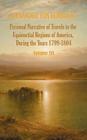 Personal Narrative of Travels to the Equinoctial Regions of America, During the Year 1799-1804 - Volume 3 By Alexander Von Humboldt, Aime Bonpland, Thomasina Ross (Editor) Cover Image