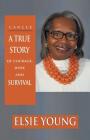 Cancer: A True Story of Courage, Hope and Survival By Elsie Young Cover Image