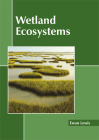 Wetland Ecosystems By Ewan Lewis (Editor) Cover Image