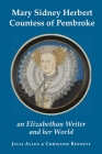 Mary Sidney Herbert, Countess of Pembroke: an Elizabethan writer and her world By Julia Allen, Christine Bennett Cover Image