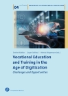 Vocational Education and Training in the Age of Digitization: Challenges and Opportunities (Research in Vocational Education) By Eveline Wuttke (Editor), Jürgen Seifried (Editor), Helmut M. Niegemann (Editor) Cover Image