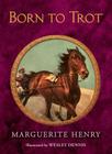 Born to Trot By Marguerite Henry, Wesley Dennis (Illustrator) Cover Image