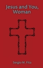 Jesus and You, Woman: Ignatian Retreat for Women under the guidance of Edith Stein By Sergio Munoz Fita, Stephen Phelan (Editor), Norma Guzman (Translator) Cover Image