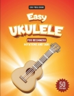 Easy Ukulele Songbook For Kids And Beginners: 50 Easy And Fun Songs To Play (Notation + Tablature) Cover Image