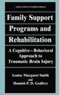 Family Support Programs and Rehabilitation: A Cognitive-Behavioral Approach to Traumatic Brain Injury (Critical Issues in Neuropsychology) Cover Image