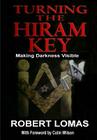 Turning the Hiram Key: Making Darkness Visible By Robert Lomas Cover Image