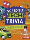 Incredible Tech Trivia: Fun Facts and Quizzes By Heather E. Schwartz Cover Image