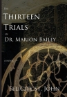 The Thirteen Trials of Dr. Marion Bailey Cover Image