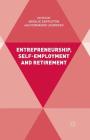 Entrepreneurship, Self-Employment and Retirement By N. Sappleton (Editor), F. Lourenco (Editor) Cover Image