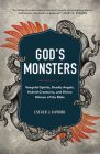 God's Monsters: Vengeful Spirits, Deadly Angels, Hybrid Creatures, and Divine Hitmen of the Bible By Esther J. Hamori Cover Image