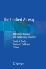 The Unified Airway: Rhinologic Disease and Respiratory Disorders By David A. Gudis (Editor), Rodney J. Schlosser (Editor) Cover Image