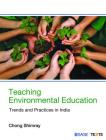 Teaching Environmental Education: Trends and Practices in India Cover Image