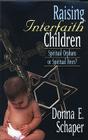 Raising Interfaith Children: Spiritual Orphans or Spiritual Heirs? Cover Image
