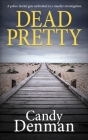 Dead Pretty: A police doctor gets embroiled in a murder investigation Cover Image