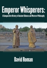 Emperor Whisperers: A Comparative History of Ancient Chinese and Western Philosophy Cover Image