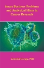 Smart Business Problems and Analytical Hints in Cancer Research By Zemelak Goraga Cover Image