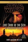 Lost Tribe of the Sith: Star Wars Legends: The Collected Stories (Star Wars: Lost Tribe of the Sith - Legends) By John Jackson Miller Cover Image