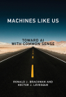 Machines like Us: Toward AI with Common Sense By Ronald J. Brachman, Hector J. Levesque Cover Image
