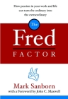 The Fred Factor: How Passion in Your Work and Life Can Turn the Ordinary into the Extraordinary Cover Image