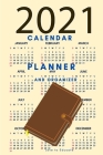 2021 Calendar, Planner and Organizer - Checklists, Worksheets, and Essential Tools to Plan Your Perfect Meetings Cover Image